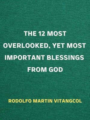 cover image of The 12 Most Overlooked, Yet Most Important Blessings from God